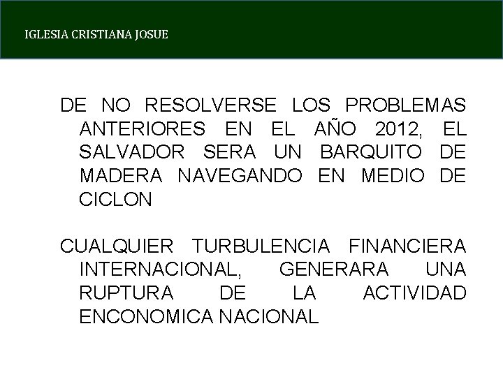 IGLESIA CRISTIANA JOSUE DE NO RESOLVERSE LOS PROBLEMAS ANTERIORES EN EL AÑO 2012, EL