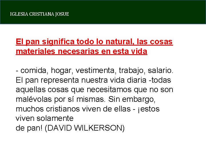 IGLESIA CRISTIANA JOSUE El pan significa todo lo natural, las cosas materiales necesarias en