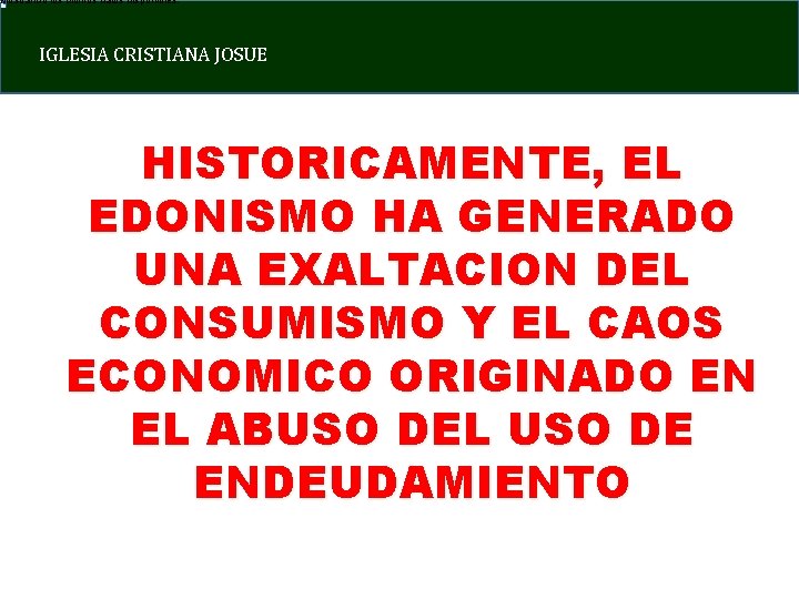 Mostrando los últimos datos disponibles. IGLESIA CRISTIANA JOSUE HISTORICAMENTE, EL EDONISMO HA GENERADO UNA