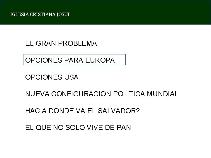 IGLESIA CRISTIANA JOSUE EL GRAN PROBLEMA OPCIONES PARA EUROPA OPCIONES USA NUEVA CONFIGURACION POLITICA