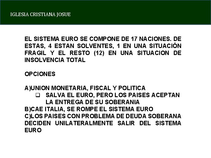 IGLESIA CRISTIANA JOSUE EL SISTEMA EURO SE COMPONE DE 17 NACIONES. DE ESTAS, 4