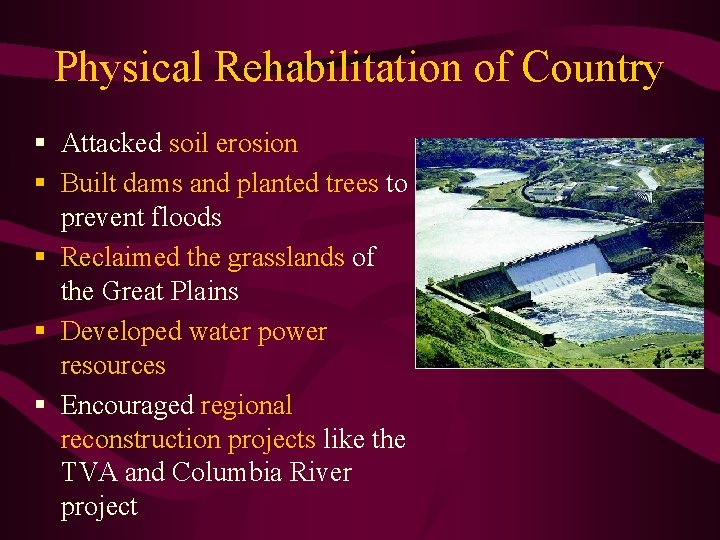 Physical Rehabilitation of Country § Attacked soil erosion § Built dams and planted trees