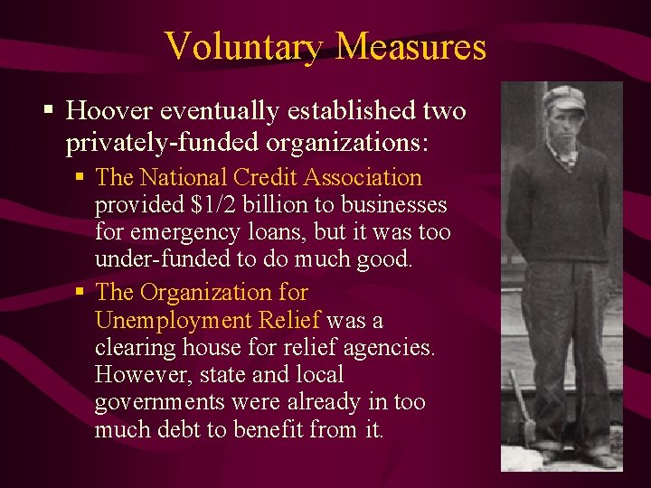 Voluntary Measures § Hoover eventually established two privately-funded organizations: § The National Credit Association