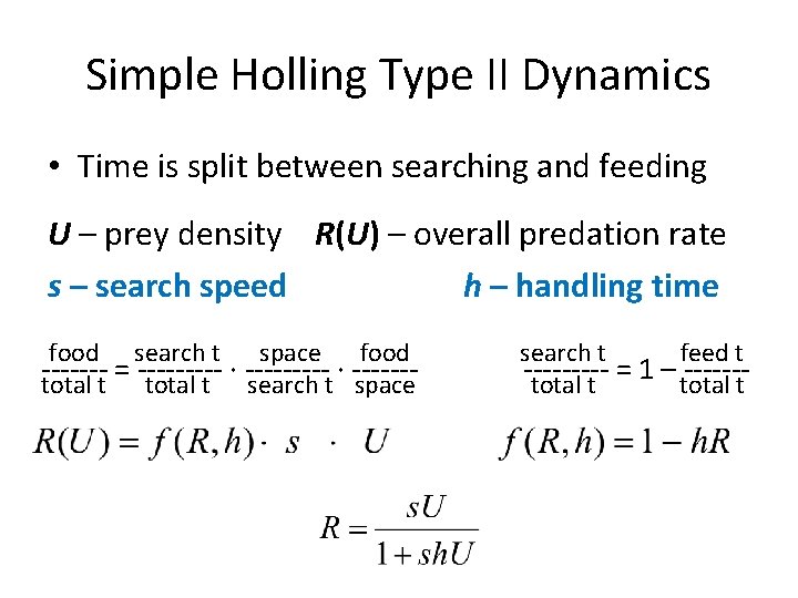 Simple Holling Type II Dynamics • Time is split between searching and feeding U