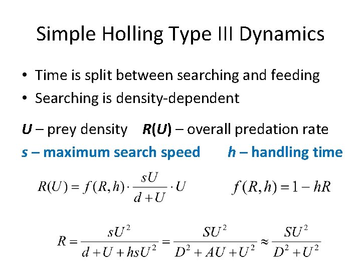 Simple Holling Type III Dynamics • Time is split between searching and feeding •