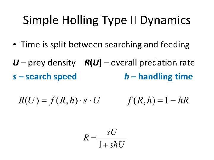 Simple Holling Type II Dynamics • Time is split between searching and feeding U