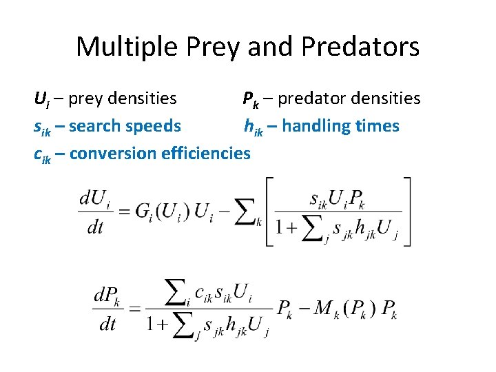 Multiple Prey and Predators Ui – prey densities Pk – predator densities sik –