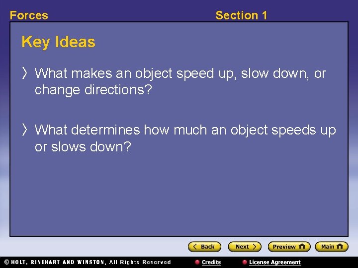 Forces Section 1 Key Ideas 〉 What makes an object speed up, slow down,