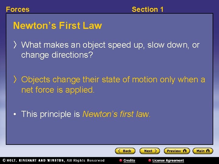 Forces Section 1 Newton’s First Law 〉 What makes an object speed up, slow