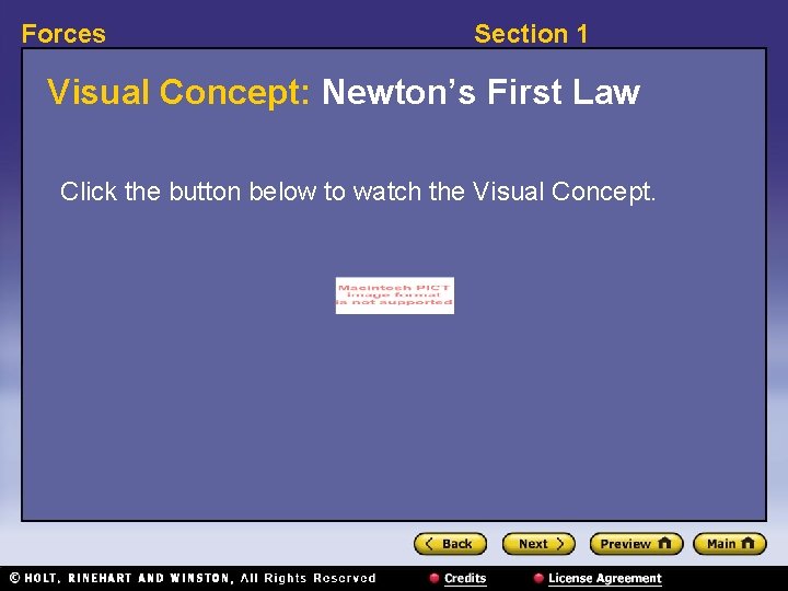 Forces Section 1 Visual Concept: Newton’s First Law Click the button below to watch