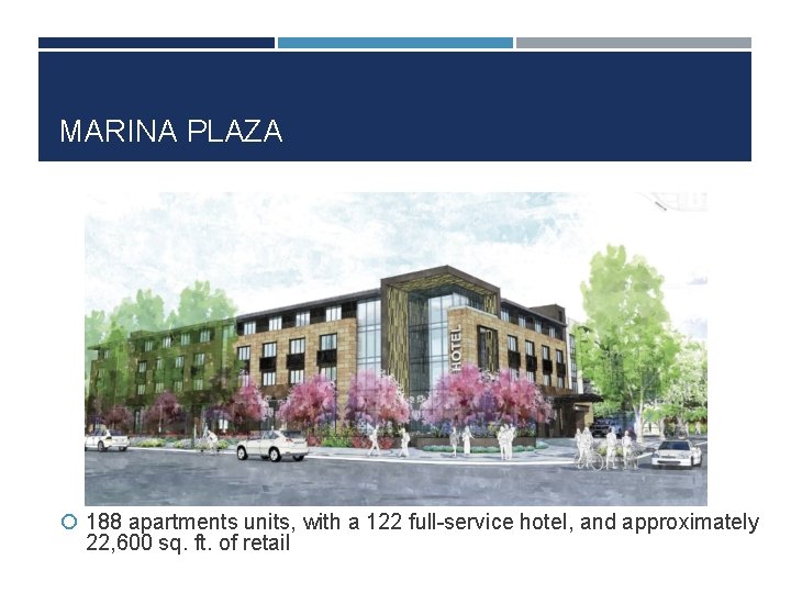 MARINA PLAZA 188 apartments units, with a 122 full-service hotel, and approximately 22, 600