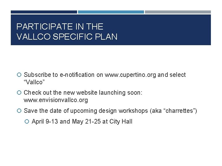PARTICIPATE IN THE VALLCO SPECIFIC PLAN Subscribe to e-notification on www. cupertino. org and
