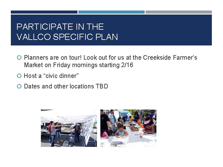 PARTICIPATE IN THE VALLCO SPECIFIC PLAN Planners are on tour! Look out for us