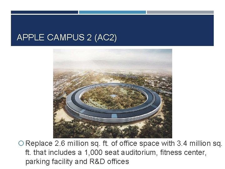 APPLE CAMPUS 2 (AC 2) Replace 2. 6 million sq. ft. of office space