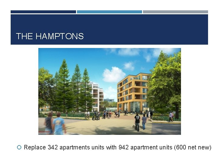THE HAMPTONS Replace 342 apartments units with 942 apartment units (600 net new) 