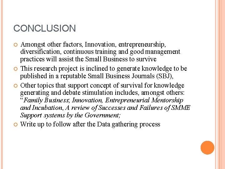 CONCLUSION Amongst other factors, Innovation, entrepreneurship, diversification, continuous training and good management practices will