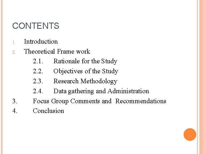 CONTENTS Introduction 2. Theoretical Frame work 2. 1. Rationale for the Study 2. 2.