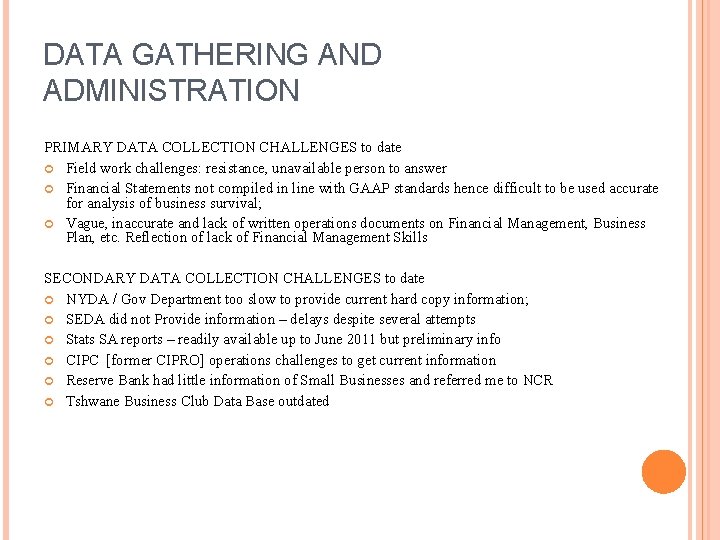 DATA GATHERING AND ADMINISTRATION PRIMARY DATA COLLECTION CHALLENGES to date Field work challenges: resistance,