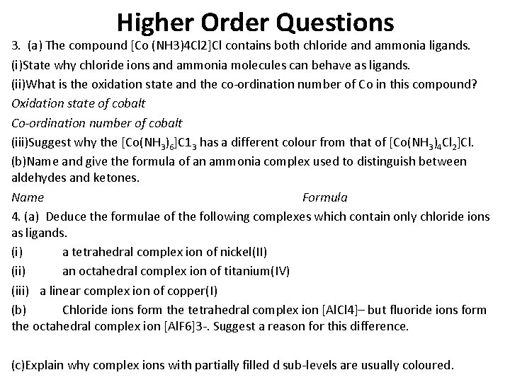 Higher Order Questions 3. (a) The compound [Co (NH 3)4 Cl 2]Cl contains both