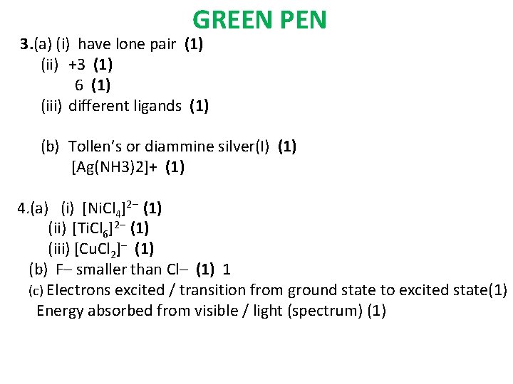 GREEN PEN 3. (a) (i) have lone pair (1) (ii) +3 (1) 6 (1) GREEN PEN 3. (a) (i) have lone pair (1) (ii) +3 (1) 6 (1)