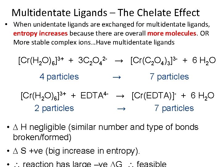 Multidentate Ligands – The Chelate Effect • When unidentate ligands are exchanged for multidentate Multidentate Ligands – The Chelate Effect • When unidentate ligands are exchanged for multidentate