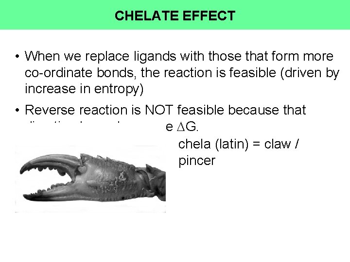 CHELATE EFFECT • When we replace ligands with those that form more co-ordinate bonds, CHELATE EFFECT • When we replace ligands with those that form more co-ordinate bonds,
