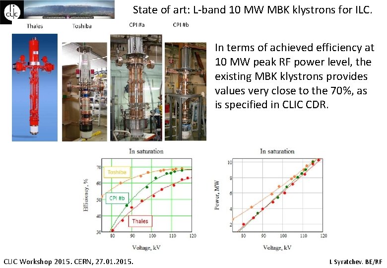 State of art: L-band 10 MW MBK klystrons for ILC. In terms of achieved