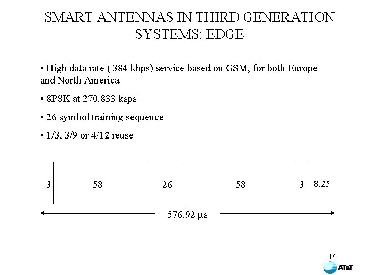 SMART ANTENNAS IN THIRD GENERATION SYSTEMS: EDGE • High data rate ( 384 kbps)