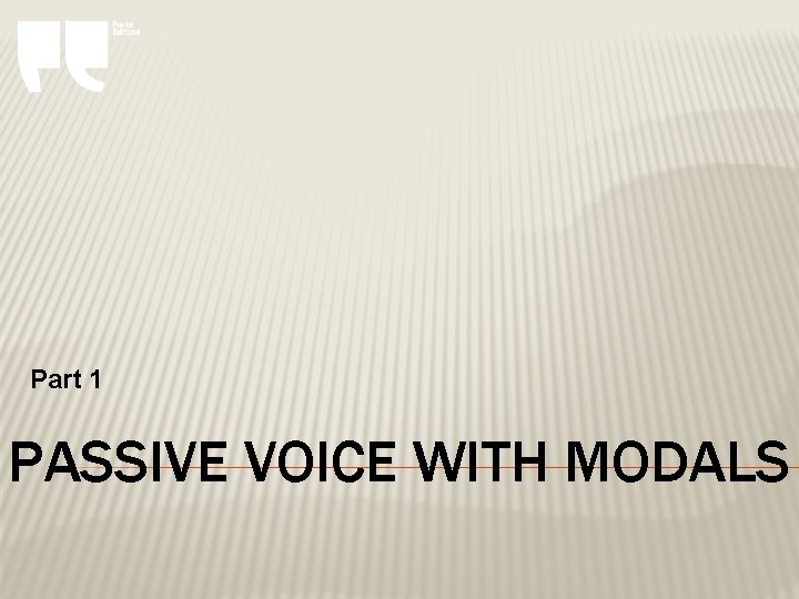 Part 1 PASSIVE VOICE WITH MODALS 
