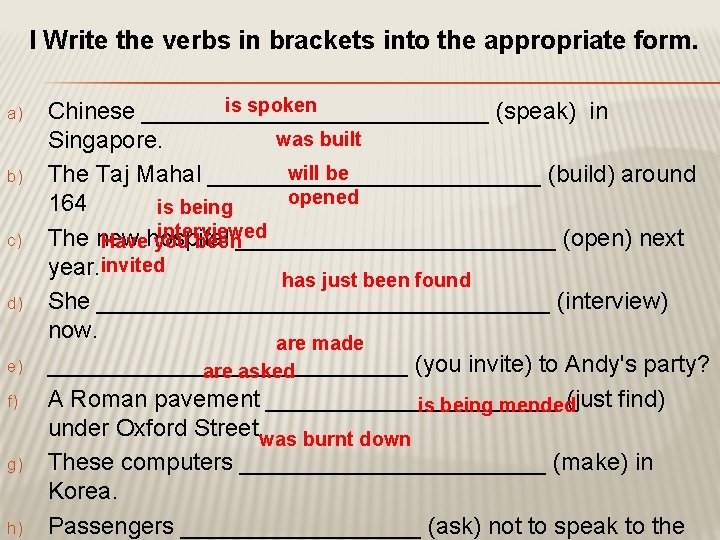  I Write the verbs in brackets into the appropriate form. a) b) c)