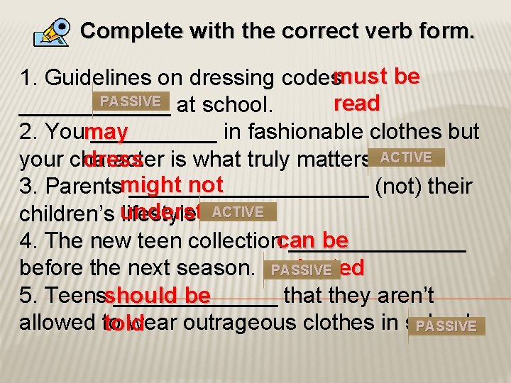 Complete with the correct verb form. 1. Guidelines on dressing codesmust be PASSIVE at