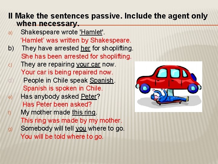 II Make the sentences passive. Include the agent only when necessary. Shakespeare wrote 'Hamlet'.