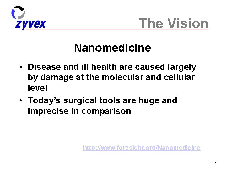 The Vision Nanomedicine • Disease and ill health are caused largely by damage at