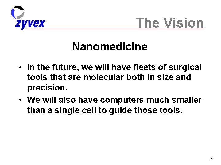 The Vision Nanomedicine • In the future, we will have fleets of surgical tools