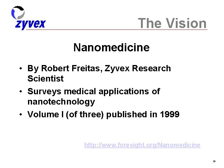 The Vision Nanomedicine • By Robert Freitas, Zyvex Research Scientist • Surveys medical applications