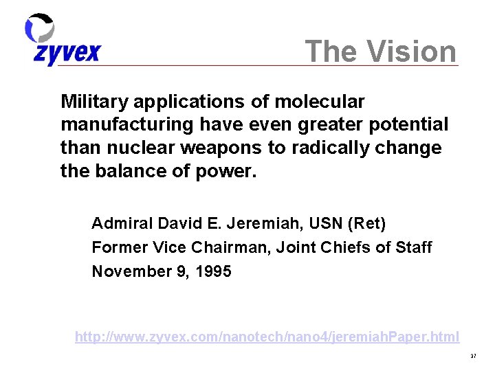 The Vision Military applications of molecular manufacturing have even greater potential than nuclear weapons