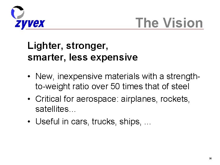 The Vision Lighter, stronger, smarter, less expensive • New, inexpensive materials with a strengthto-weight