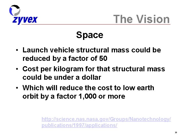 The Vision Space • Launch vehicle structural mass could be reduced by a factor