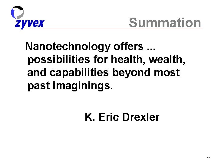 Summation Nanotechnology offers. . . possibilities for health, wealth, and capabilities beyond most past