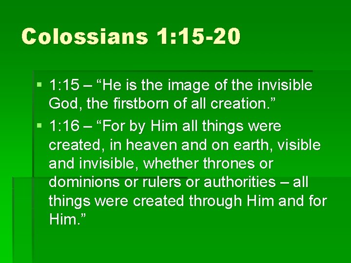 Colossians 1: 15 -20 § 1: 15 – “He is the image of the