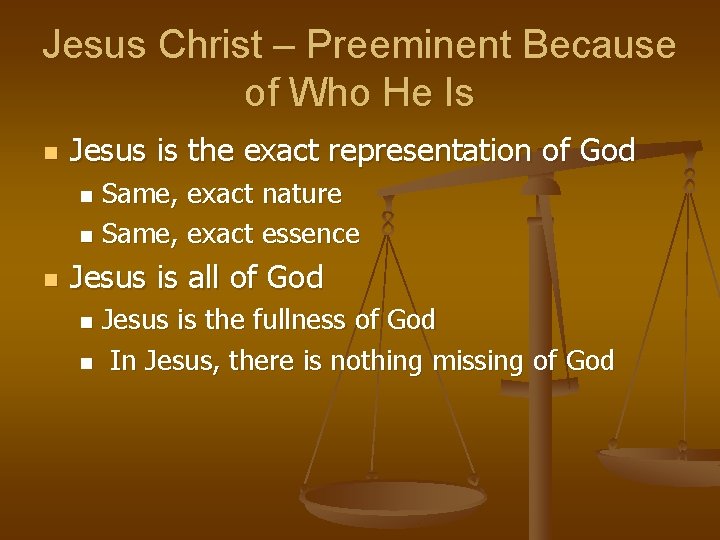 Jesus Christ – Preeminent Because of Who He Is n Jesus is the exact