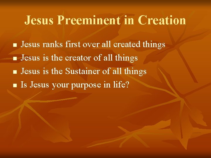 Jesus Preeminent in Creation n n Jesus ranks first over all created things Jesus