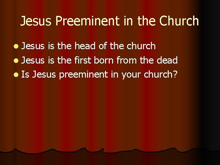 Jesus Preeminent in the Church l Jesus is the head of the church l