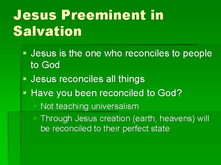 Jesus Preeminent in Salvation § Jesus is the one who reconciles to people to