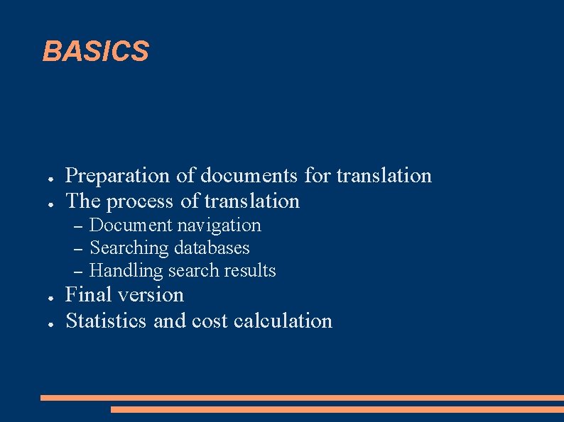 BASICS ● ● Preparation of documents for translation The process of translation – –