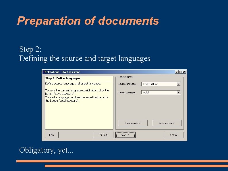 Preparation of documents Step 2: Defining the source and target languages Obligatory, yet. .