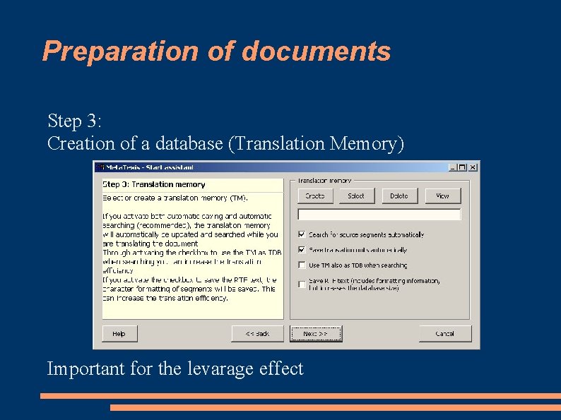 Preparation of documents Step 3: Creation of a database (Translation Memory) Important for the