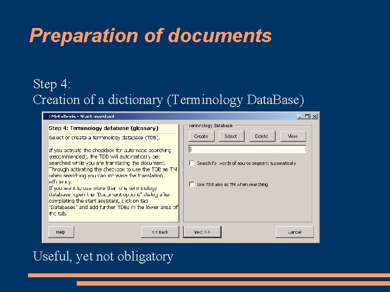 Preparation of documents Step 4: Creation of a dictionary (Terminology Data. Base) Useful, yet