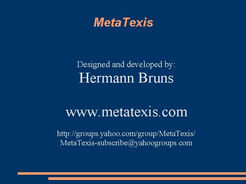 Meta. Texis Designed and developed by: Hermann Bruns www. metatexis. com http: //groups. yahoo.