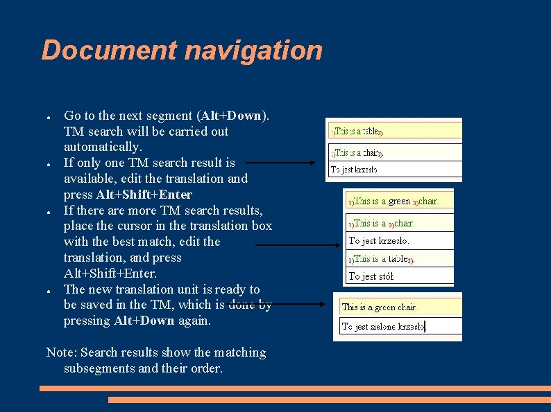 Document navigation ● ● Go to the next segment (Alt+Down). TM search will be